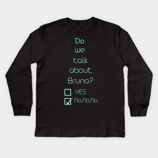 We don’t talk about bruno… do we? Kids Long Sleeve T-Shirt